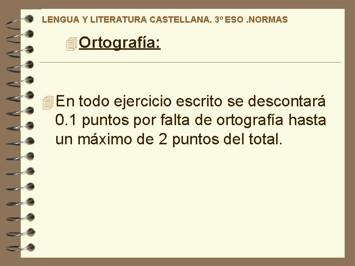 LENGUA Y LITERATURA CASTELLANA. 3º ESO. NORMAS 4 Ortografía: 4 En todo ejercicio escrito LENGUA Y LITERATURA CASTELLANA. 3º ESO. NORMAS 4 Ortografía: 4 En todo ejercicio escrito