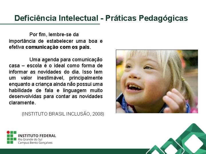 Deficiência Intelectual - Práticas Pedagógicas Por fim, lembre-se da importância de estabelecer uma boa