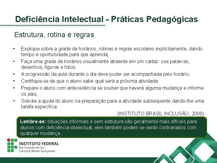 Deficiência Intelectual - Práticas Pedagógicas Estrutura, rotina e regras • • • Explique sobre