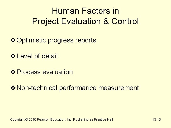 Human Factors in Project Evaluation & Control v Optimistic progress reports v Level of