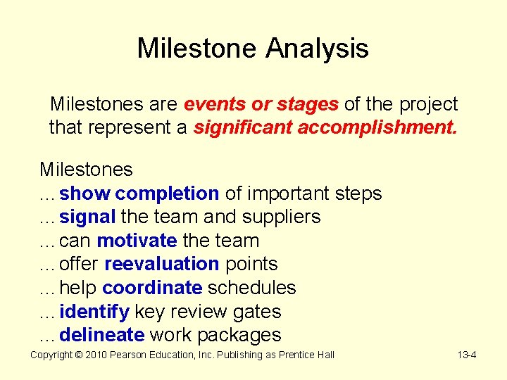 Milestone Analysis Milestones are events or stages of the project that represent a significant