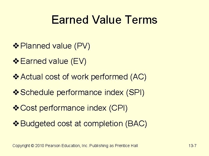 Earned Value Terms v Planned value (PV) v Earned value (EV) v Actual cost