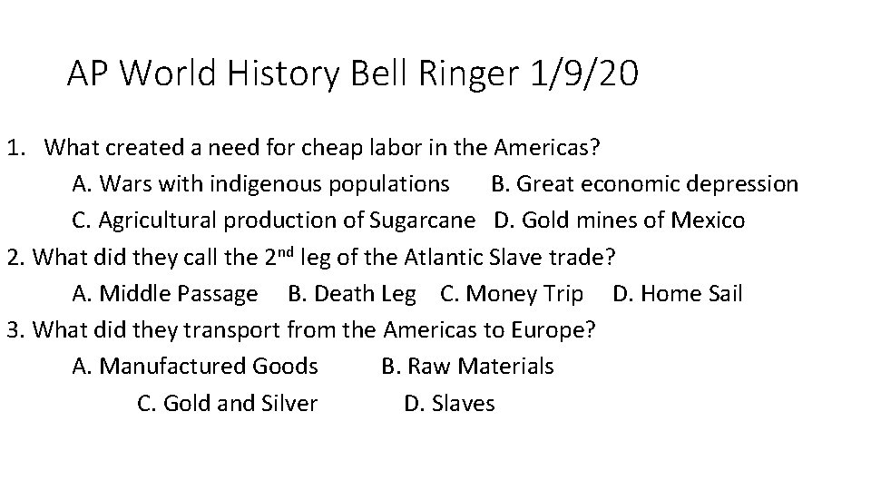 AP World History Bell Ringer 1/9/20 1. What created a need for cheap labor