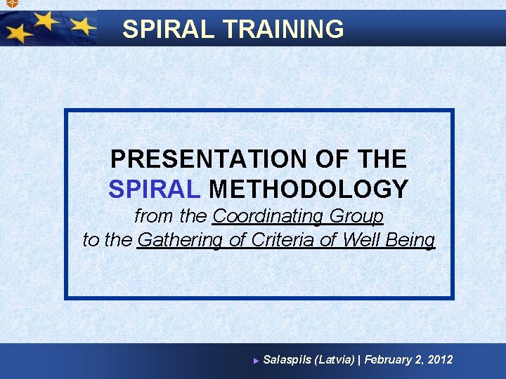  SPIRAL TRAINING PRESENTATION OF THE SPIRAL METHODOLOGY from the Coordinating Group to the