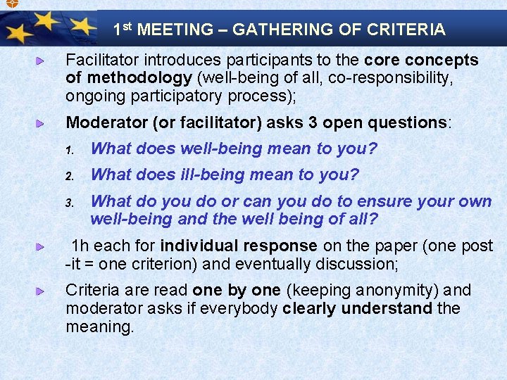  1 st MEETING – GATHERING OF CRITERIA Facilitator introduces participants to the core