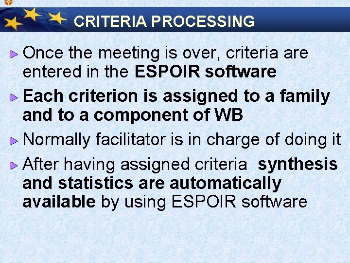  CRITERIA PROCESSING Once the meeting is over, criteria are entered in the ESPOIR