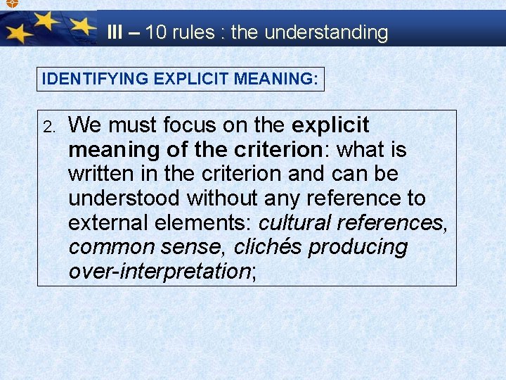  III – 10 rules : the understanding IDENTIFYING EXPLICIT MEANING: 2. We must