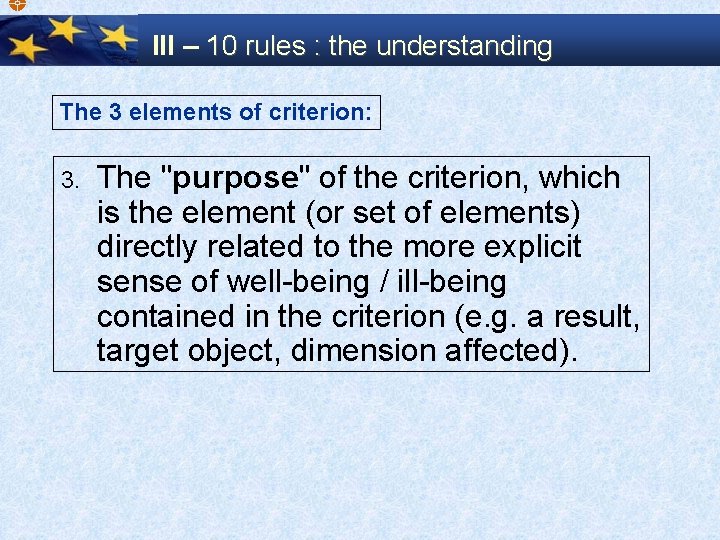  III – 10 rules : the understanding The 3 elements of criterion: 3.