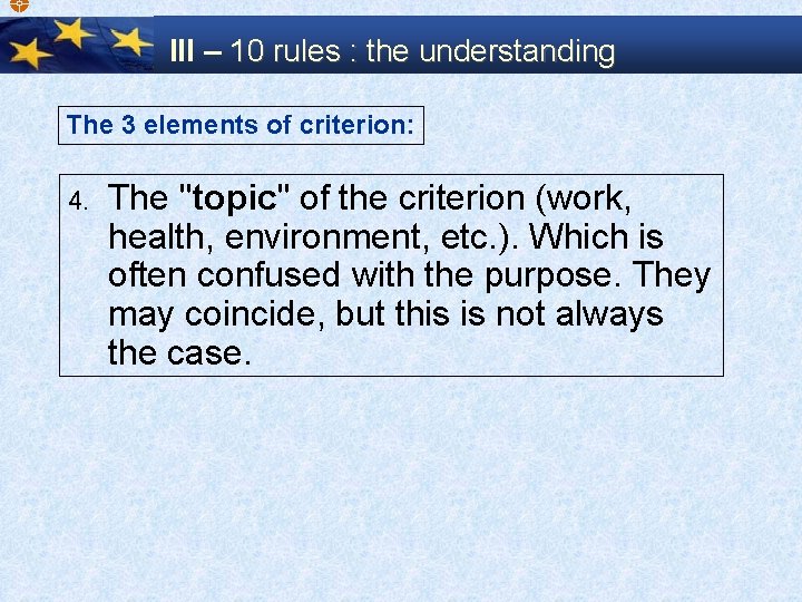  III – 10 rules : the understanding The 3 elements of criterion: 4.