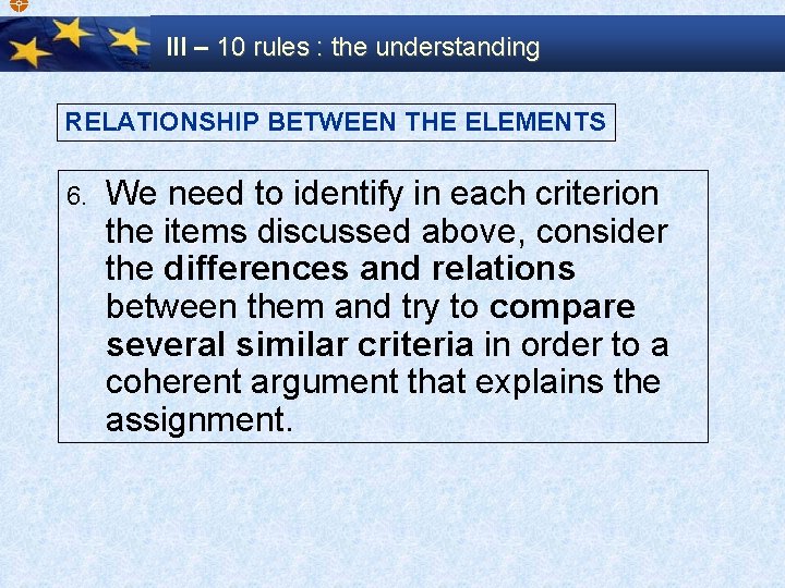  III – 10 rules : the understanding RELATIONSHIP BETWEEN THE ELEMENTS 6. We