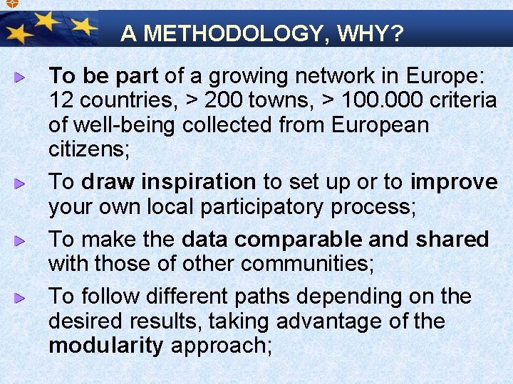  A METHODOLOGY, WHY? To be part of a growing network in Europe: 12