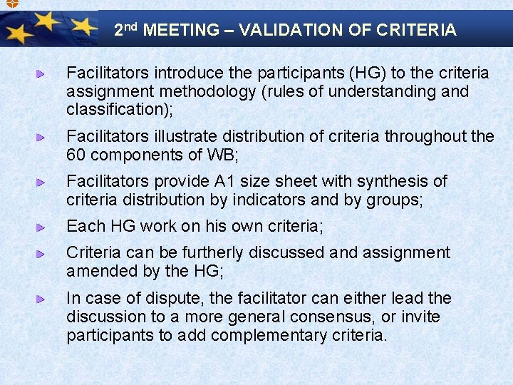  2 nd MEETING – VALIDATION OF CRITERIA Facilitators introduce the participants (HG) to
