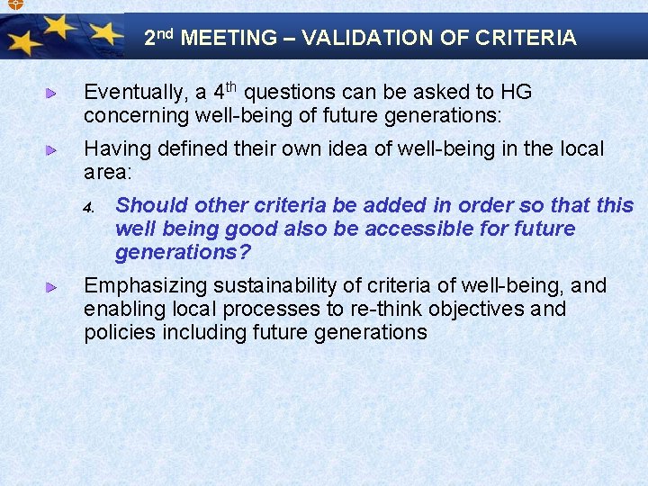  2 nd MEETING – VALIDATION OF CRITERIA Eventually, a 4 th questions can