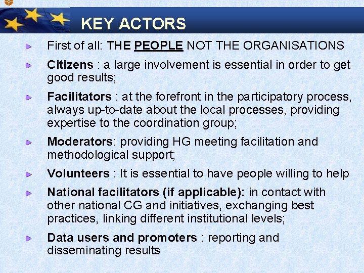  KEY ACTORS First of all: THE PEOPLE NOT THE ORGANISATIONS Citizens : a