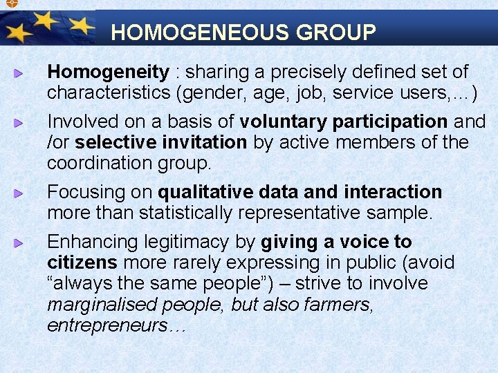  HOMOGENEOUS GROUP Homogeneity : sharing a precisely defined set of characteristics (gender, age,