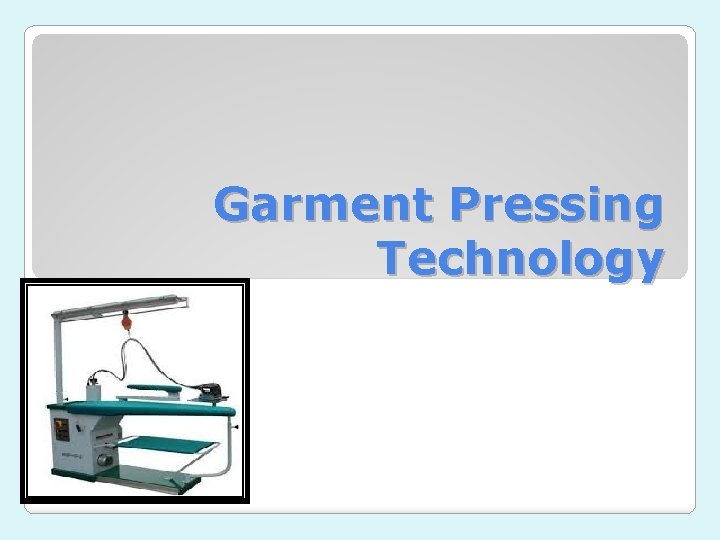 Garment Pressing Technology 