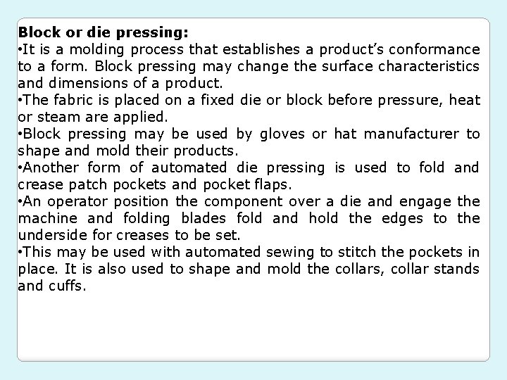 Block or die pressing: • It is a molding process that establishes a product’s
