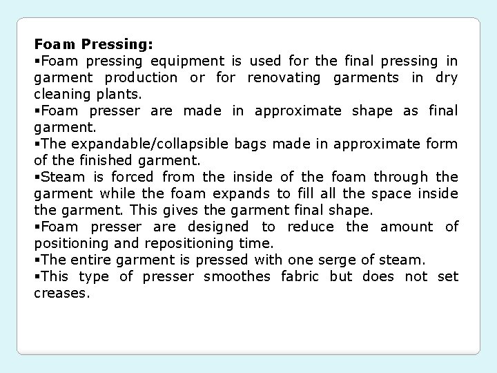Foam Pressing: §Foam pressing equipment is used for the final pressing in garment production