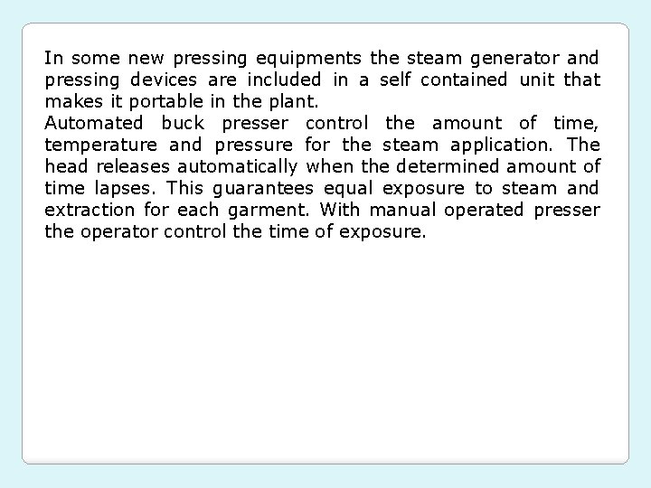 In some new pressing equipments the steam generator and pressing devices are included in