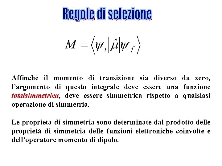Affinchè il momento di transizione sia diverso da zero, l’argomento di questo integrale deve