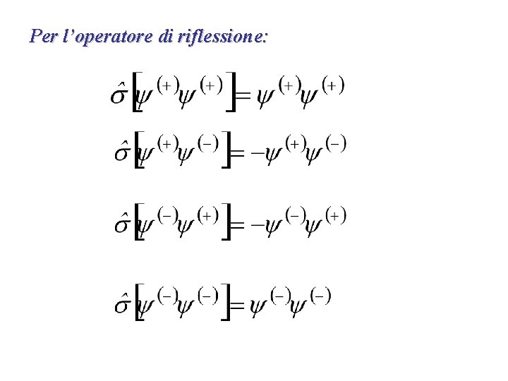 Per l’operatore di riflessione: 