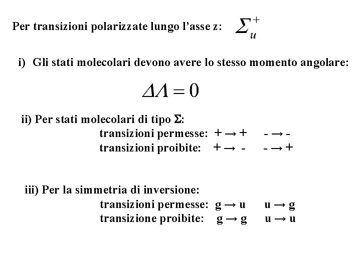 Per transizioni polarizzate lungo l’asse z: i) Gli stati molecolari devono avere lo stesso