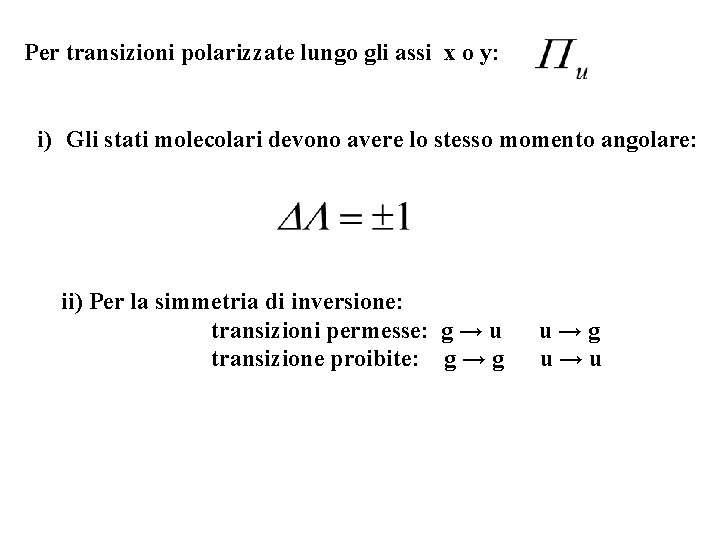 Per transizioni polarizzate lungo gli assi x o y: i) Gli stati molecolari devono