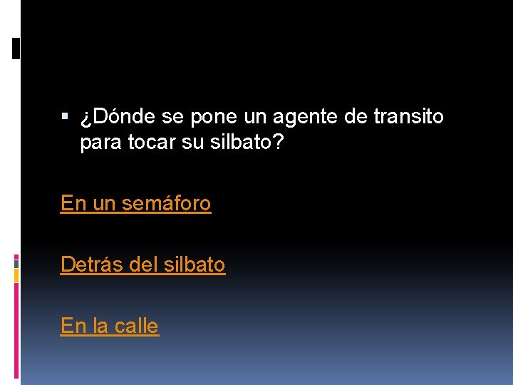 ¿Dónde se pone un agente de transito para tocar su silbato? En un ¿Dónde se pone un agente de transito para tocar su silbato? En un