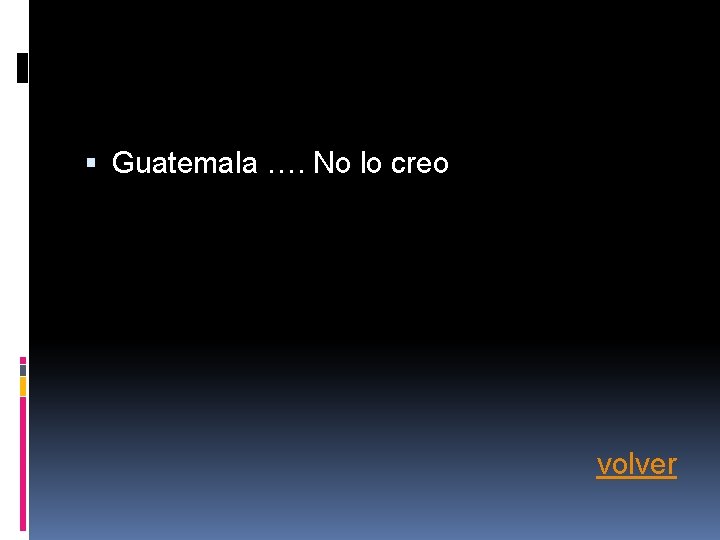 Guatemala …. No lo creo volver Guatemala …. No lo creo volver
