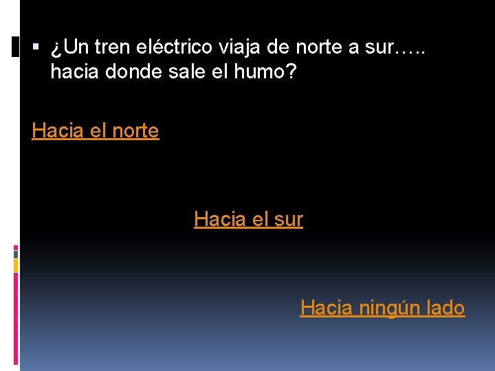 ¿Un tren eléctrico viaja de norte a sur…. . hacia donde sale el ¿Un tren eléctrico viaja de norte a sur…. . hacia donde sale el