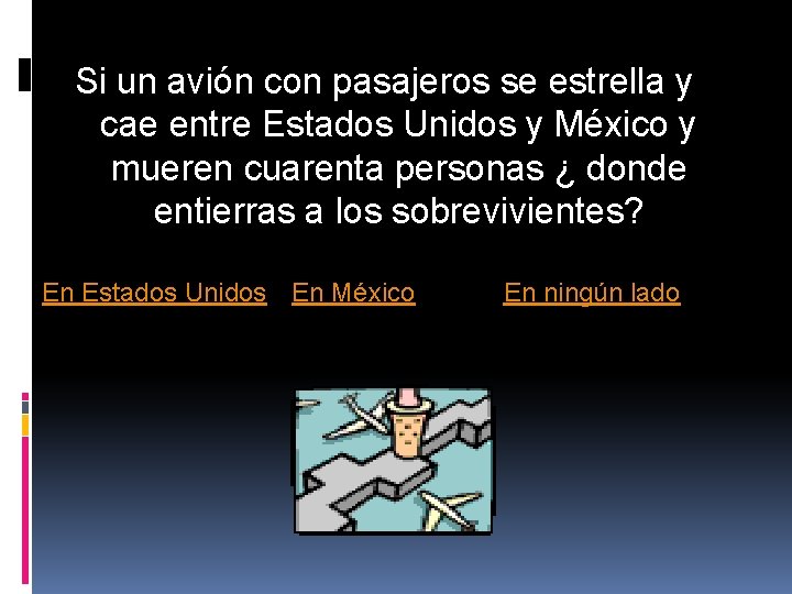 Si un avión con pasajeros se estrella y cae entre Estados Unidos y México Si un avión con pasajeros se estrella y cae entre Estados Unidos y México