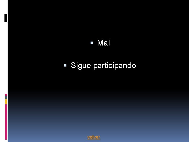 Mal Sigue participando volver Mal Sigue participando volver