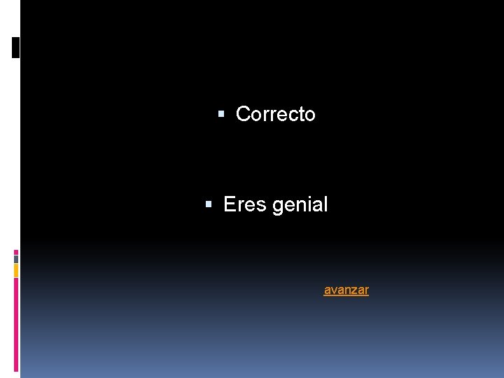 Correcto Eres genial avanzar Correcto Eres genial avanzar