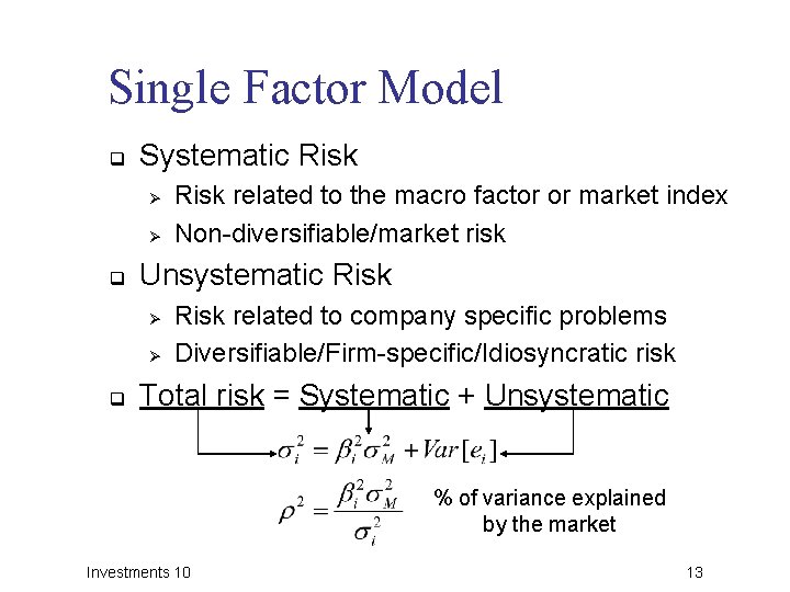 Single Factor Model q Systematic Risk Ø Ø q Unsystematic Risk Ø Ø q