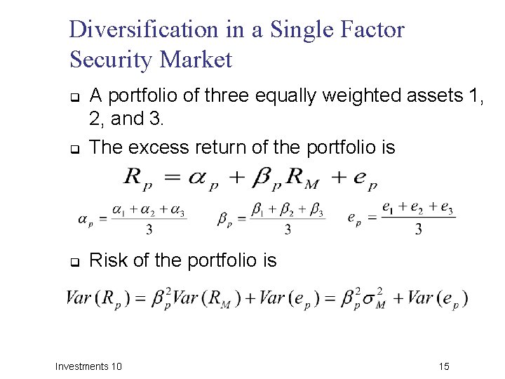 Diversification in a Single Factor Security Market q A portfolio of three equally weighted