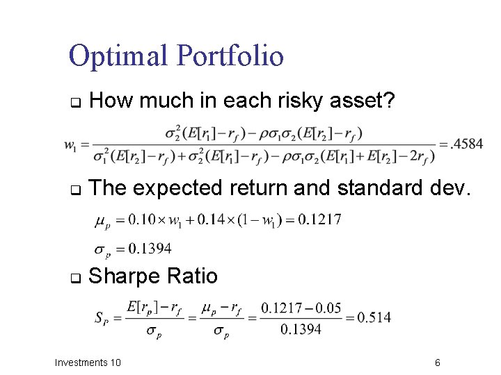 Optimal Portfolio q How much in each risky asset? q The expected return and