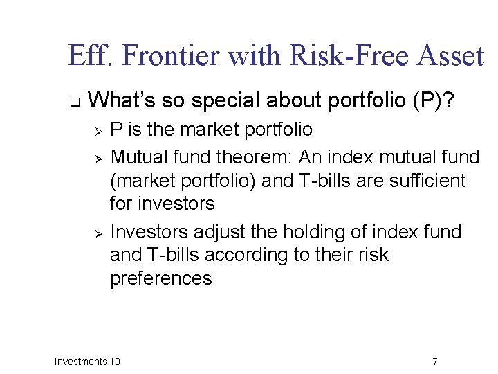 Eff. Frontier with Risk-Free Asset q What’s so special about portfolio (P)? Ø Ø