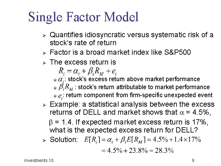 Single Factor Model Ø Ø Ø Quantifies idiosyncratic versus systematic risk of a stock’s