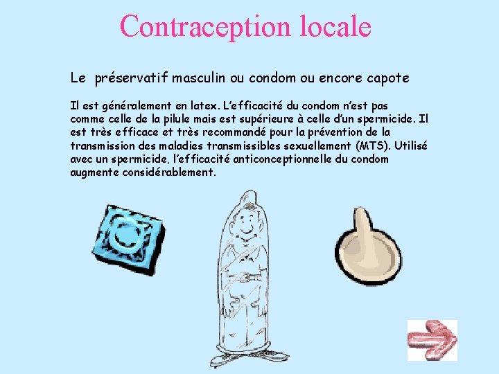 Contraception locale Le préservatif masculin ou condom ou encore capote Il est généralement en Contraception locale Le préservatif masculin ou condom ou encore capote Il est généralement en