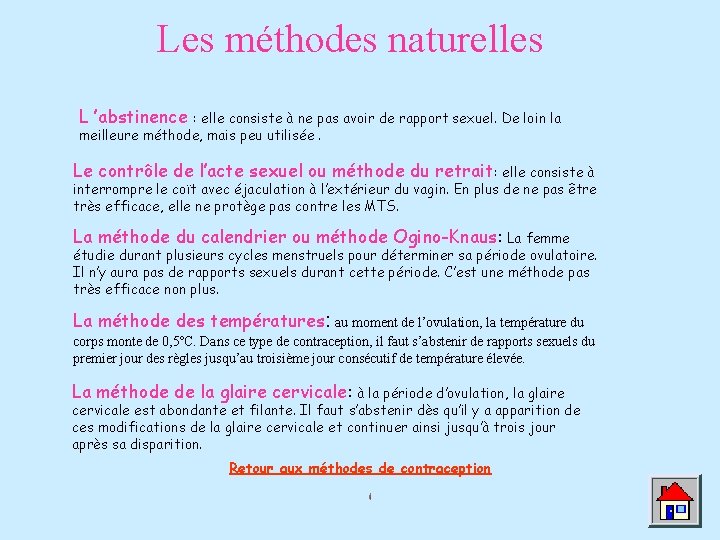 Les méthodes naturelles L ’abstinence : elle consiste à ne pas avoir de rapport Les méthodes naturelles L ’abstinence : elle consiste à ne pas avoir de rapport