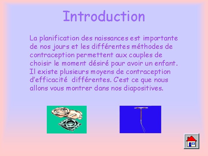 Introduction La planification des naissances est importante de nos jours et les différentes méthodes Introduction La planification des naissances est importante de nos jours et les différentes méthodes