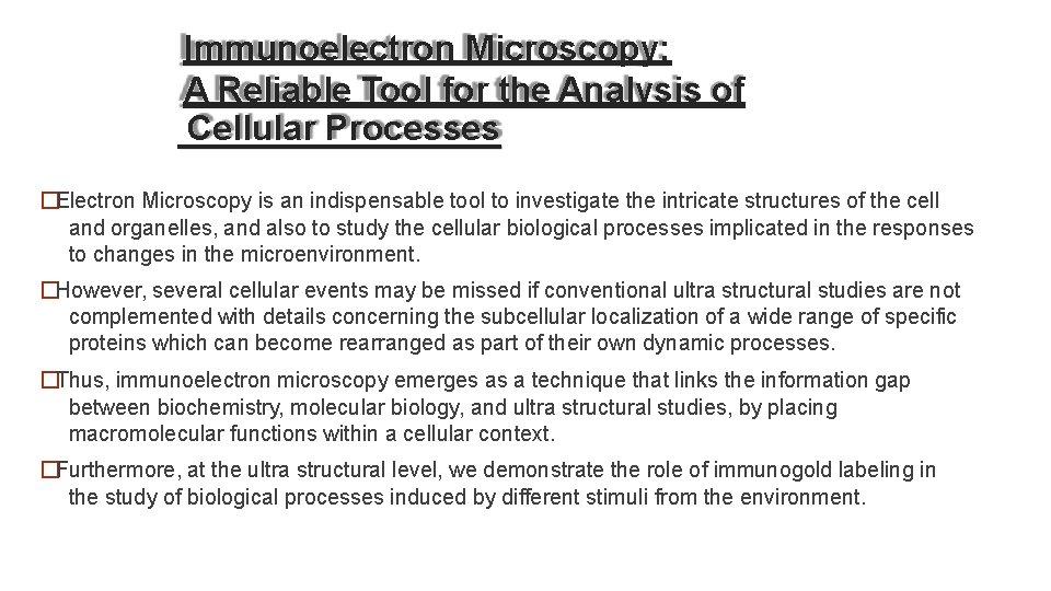 Immunoelectron Microscopy: A Reliable Tool for the Analysis of Cellular Processes �Electron Microscopy is