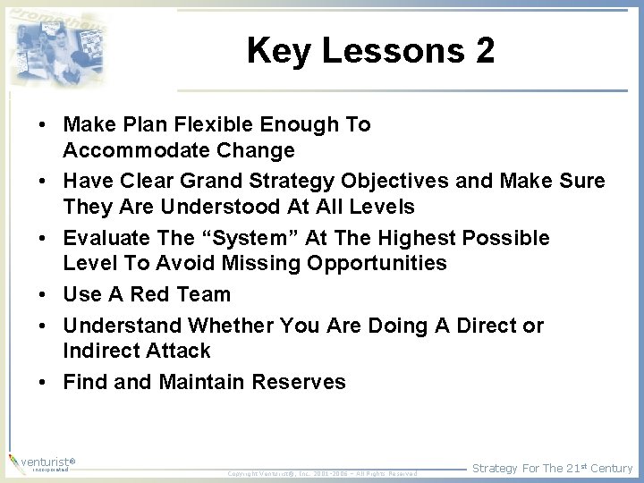 Key Lessons 2 • Make Plan Flexible Enough To Accommodate Change • Have Clear