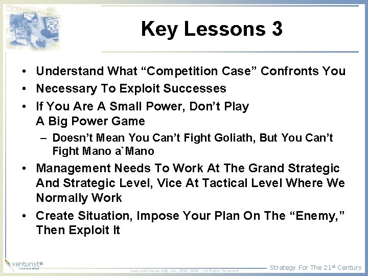 Key Lessons 3 • Understand What “Competition Case” Confronts You • Necessary To Exploit