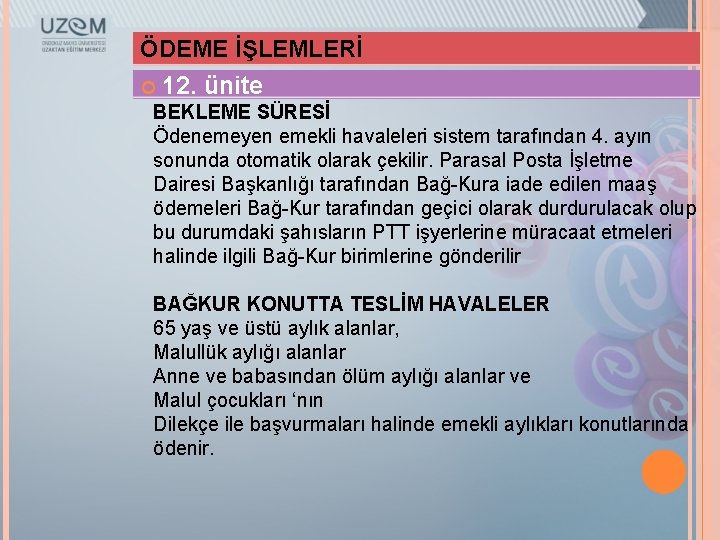 ÖDEME İŞLEMLERİ 12. ünite BEKLEME SÜRESİ Ödenemeyen emekli havaleleri sistem tarafından 4. ayın sonunda
