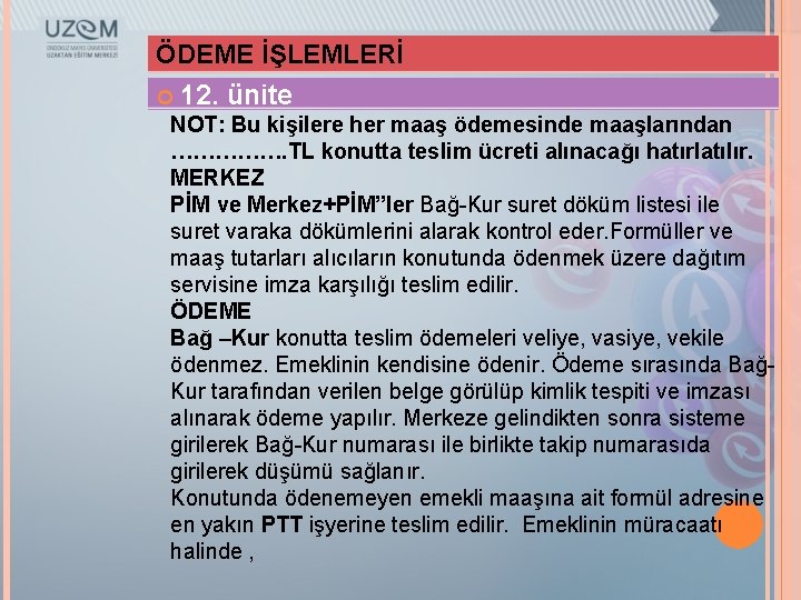 ÖDEME İŞLEMLERİ 12. ünite NOT: Bu kişilere her maaş ödemesinde maaşlarından ……………. TL konutta