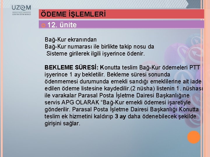 ÖDEME İŞLEMLERİ 12. ünite Bağ-Kur ekranından Bağ-Kur numarası ile birlikte takip nosu da Sisteme