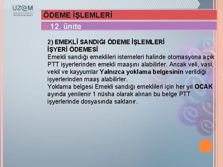 ÖDEME İŞLEMLERİ 12. ünite 2) EMEKLİ SANDIĞI ÖDEME İŞLEMLERİ İŞYERİ ÖDEMESİ Emekli sandığı emeklileri