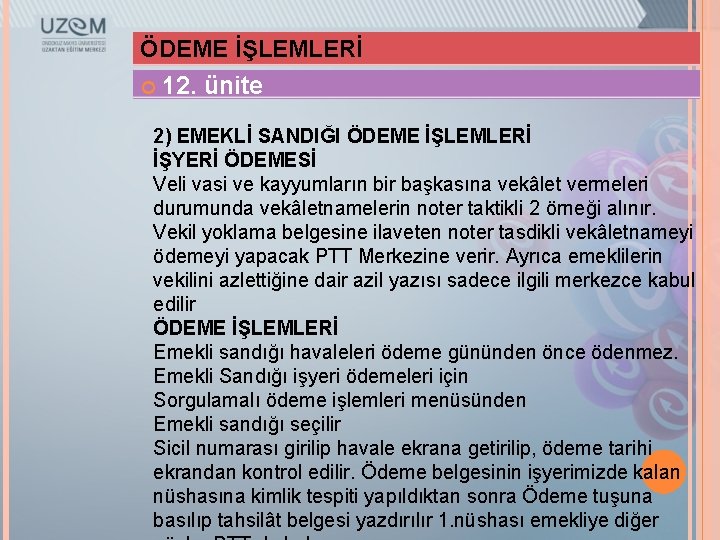 ÖDEME İŞLEMLERİ 12. ünite 2) EMEKLİ SANDIĞI ÖDEME İŞLEMLERİ İŞYERİ ÖDEMESİ Veli vasi ve