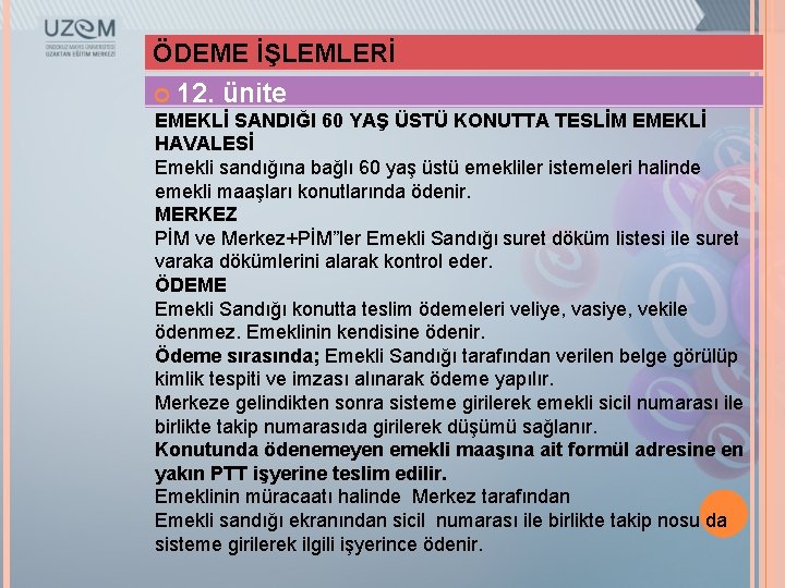 ÖDEME İŞLEMLERİ 12. ünite EMEKLİ SANDIĞI 60 YAŞ ÜSTÜ KONUTTA TESLİM EMEKLİ HAVALESİ Emekli